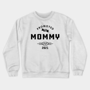 New Mommy - Promoted to mommy est. 2021 Crewneck Sweatshirt